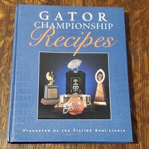 University of Florida "Gator Championship Recipes" by the Florida Goal-Liners
